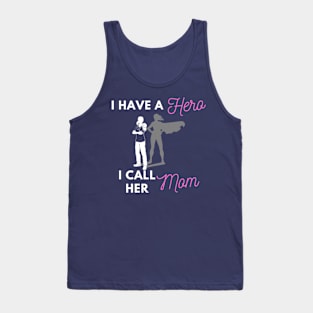 I Have a Hero I Call Her Mom Tank Top